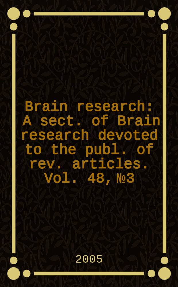 Brain research : A sect. of Brain research devoted to the publ. of rev. articles. Vol. 48, № 3