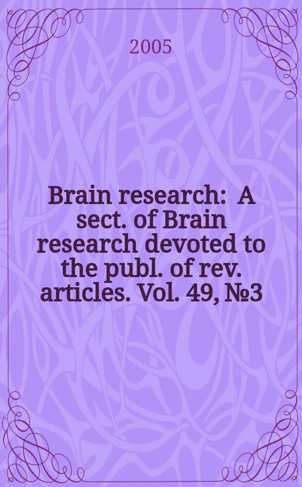 Brain research : A sect. of Brain research devoted to the publ. of rev. articles. Vol. 49, № 3