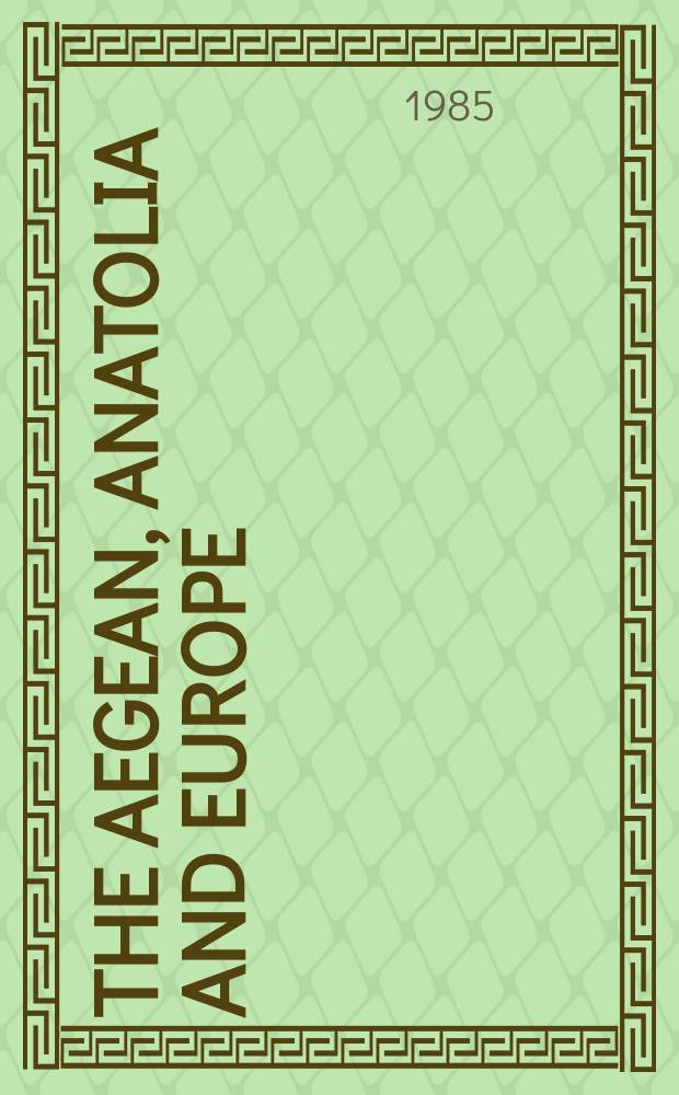The Aegean, Anatolia and Europe: cultural interrelations in the second millenium B.C. = Эгеида, Анатолия и Европа: культурные взаимоотношения во втором тысячелетии до н.э.