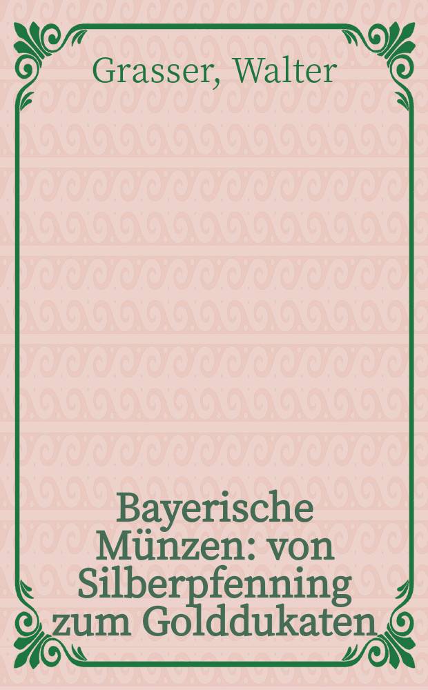 Bayerische M&uuml;nzen : von Silberpfenning zum Golddukaten = Баварские монеты