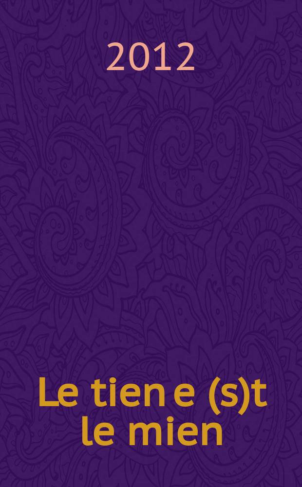 Le tien e(s)t le mien : échanges culturels et linguistiques entre les mondes slave et germanique = Твое - мое