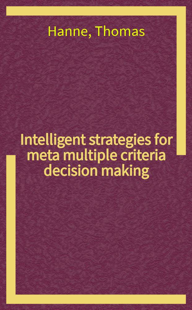 Intelligent strategies for meta multiple criteria decision making