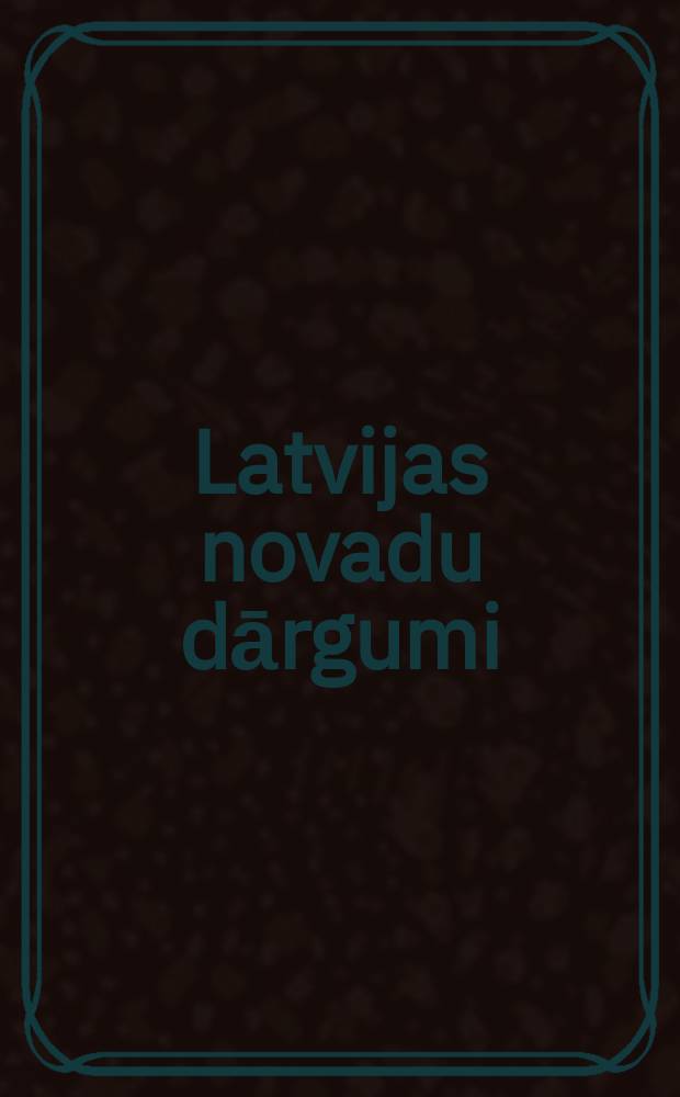 Latvijas novadu dārgumi = Сокровища латышского края