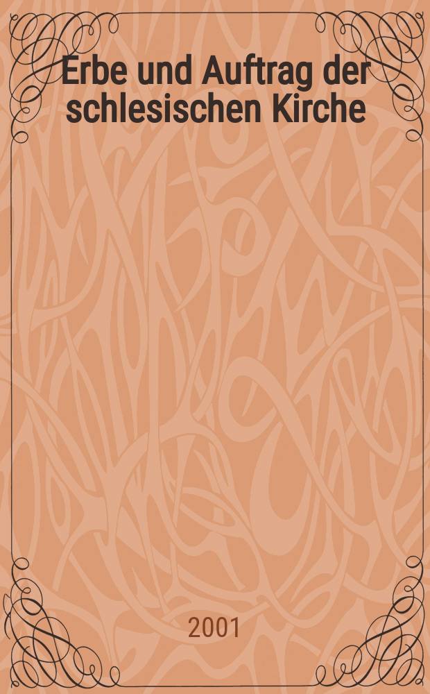 Erbe und Auftrag der schlesischen Kirche = Dziedzictwo i posłannictwo śląskiego kościoła : 1000 Jahre Bistum Breslau = Наследие и миссия селезской церкви