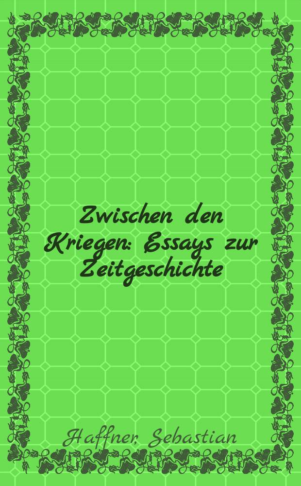 Zwischen den Kriegen : Essays zur Zeitgeschichte = Между войнами: очерки о новейшей истории