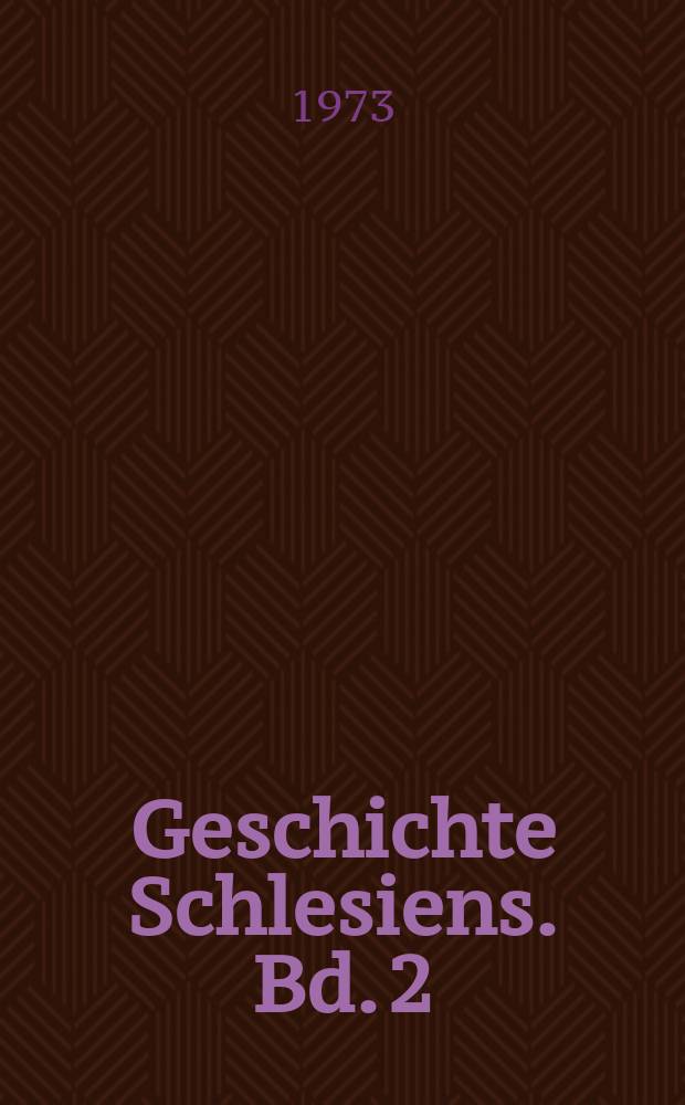 Geschichte Schlesiens. Bd. 2 : Die Habsburgerzeit, 1526-1740 = Период Габсбургов, 1526-1740 гг.
