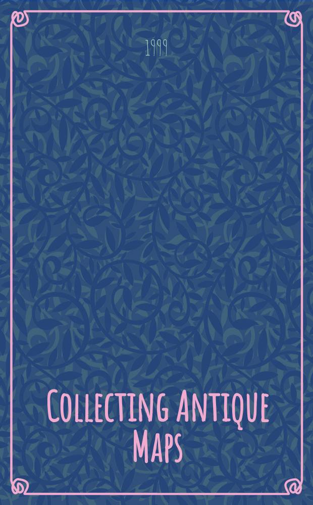 Collecting Antique Maps : An introduction to the history of cartography