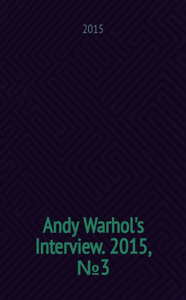 Andy Warhol's Interview. 2015, № 3 (33)