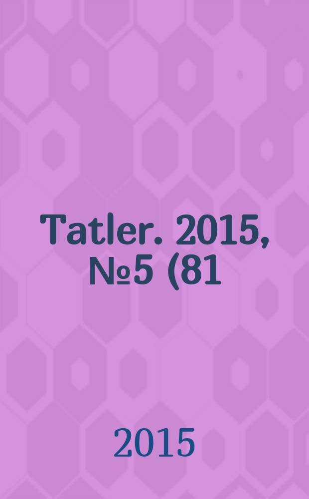 Tatler. 2015, № 5 (81)