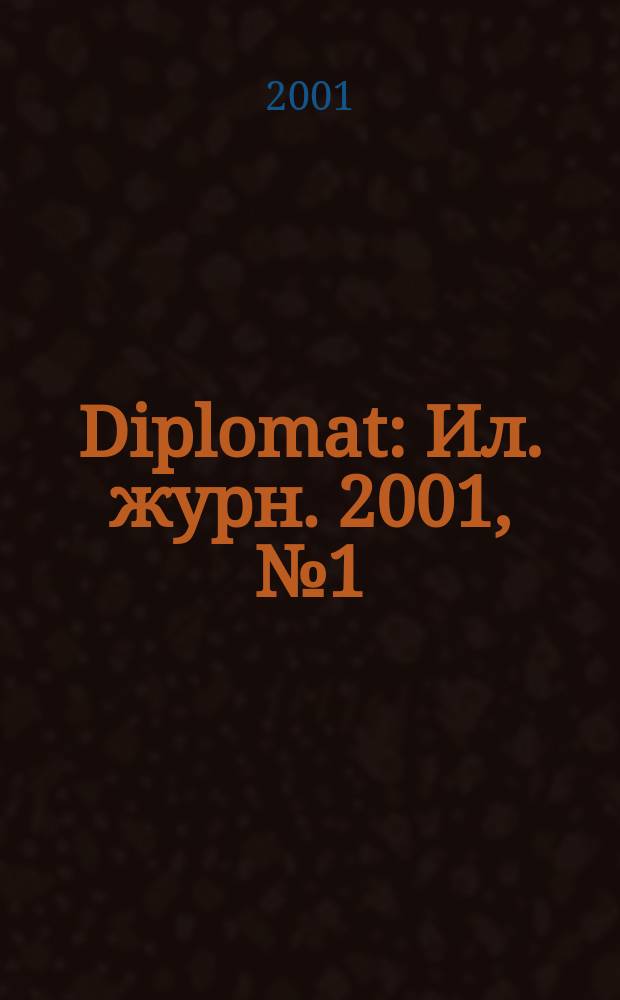 Diplomat : Ил. журн. 2001, № 1 (81)