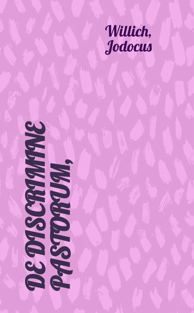 De discrimine pastorum, // P. Vergilii Maronis Opera, tomis duobus distincta, et iam denuo collatis varijs exemplaribus, ac non poenitenda accessione locupletata, quibus haec accesserunt.