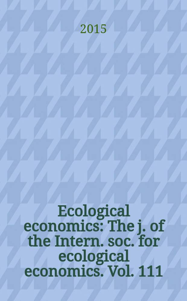 Ecological economics : The j. of the Intern. soc. for ecological economics. Vol. 111