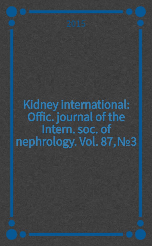 Kidney international : Offic. journal of the Intern. soc. of nephrology. Vol. 87, № 3
