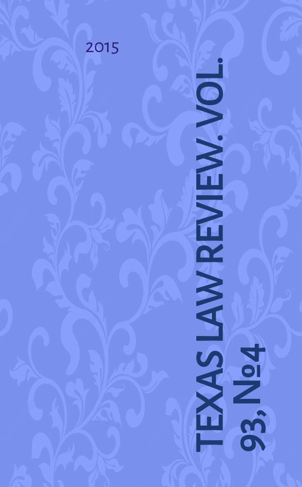 Texas law review. Vol. 93, № 4