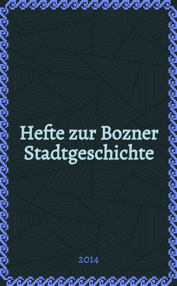 Hefte zur Bozner Stadtgeschichte = Quaderni di storia cittadina = Труды по истории города Больцано
