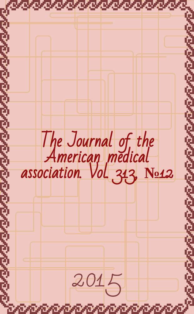 The Journal of the American medical association. Vol. 313, № 12