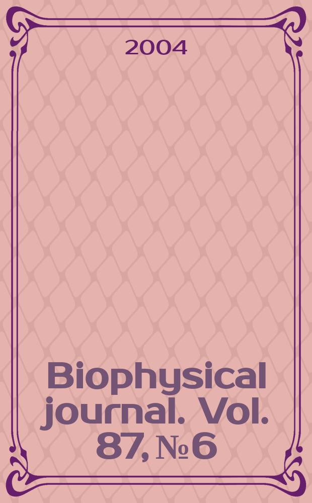 Biophysical journal. Vol. 87, № 6