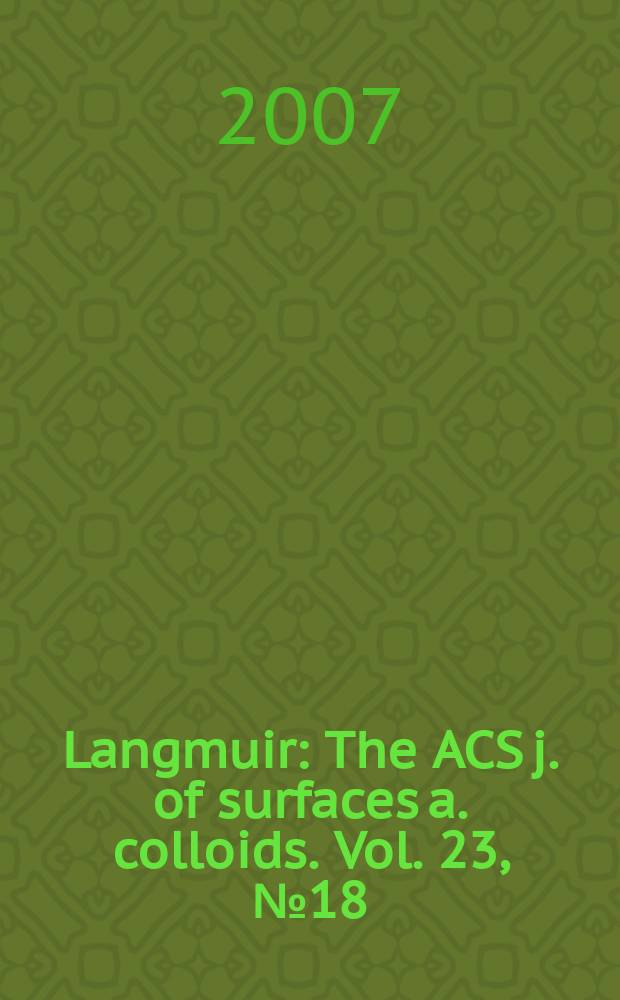 Langmuir : The ACS j. of surfaces a. colloids. Vol. 23, № 18