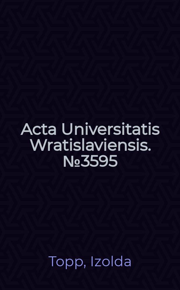 Acta Universitatis Wratislaviensis. № 3595 : Słowa niemodne? = Стиль слов?