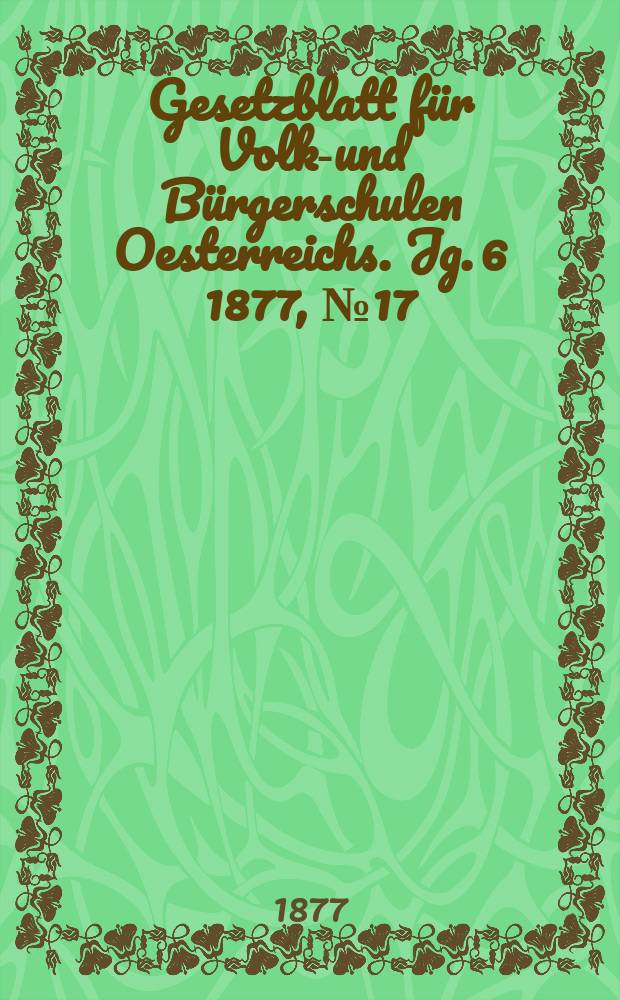 Gesetzblatt für Volks- und Bürgerschulen Oesterreichs. Jg. 6 1877, № 17