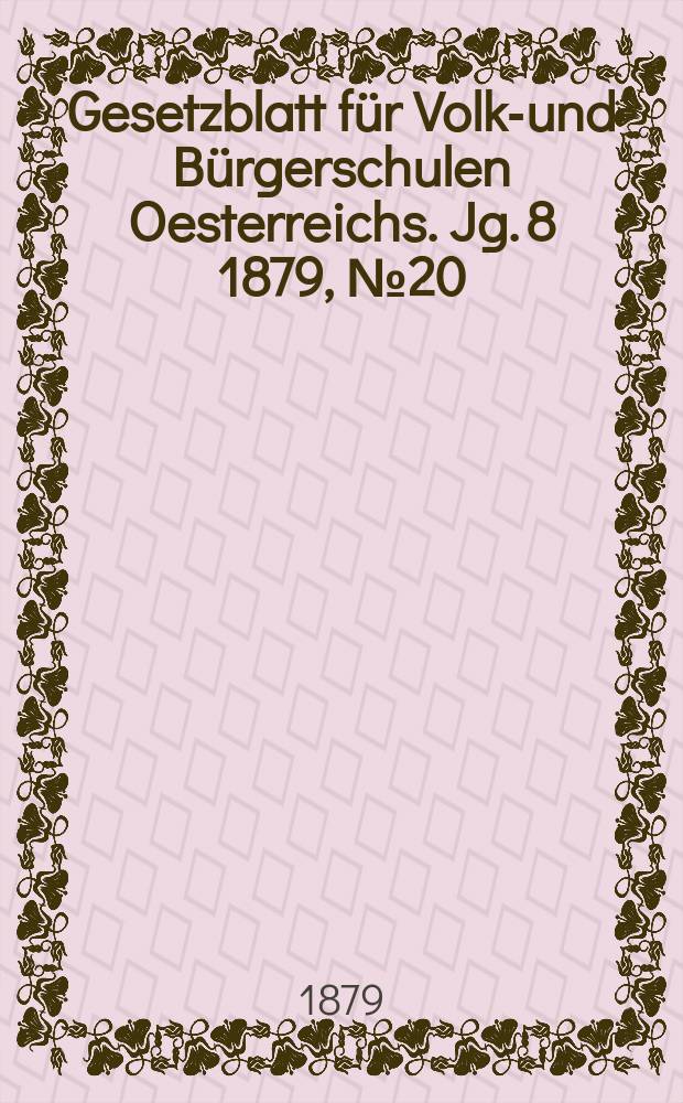 Gesetzblatt für Volks- und Bürgerschulen Oesterreichs. Jg. 8 1879, № 20