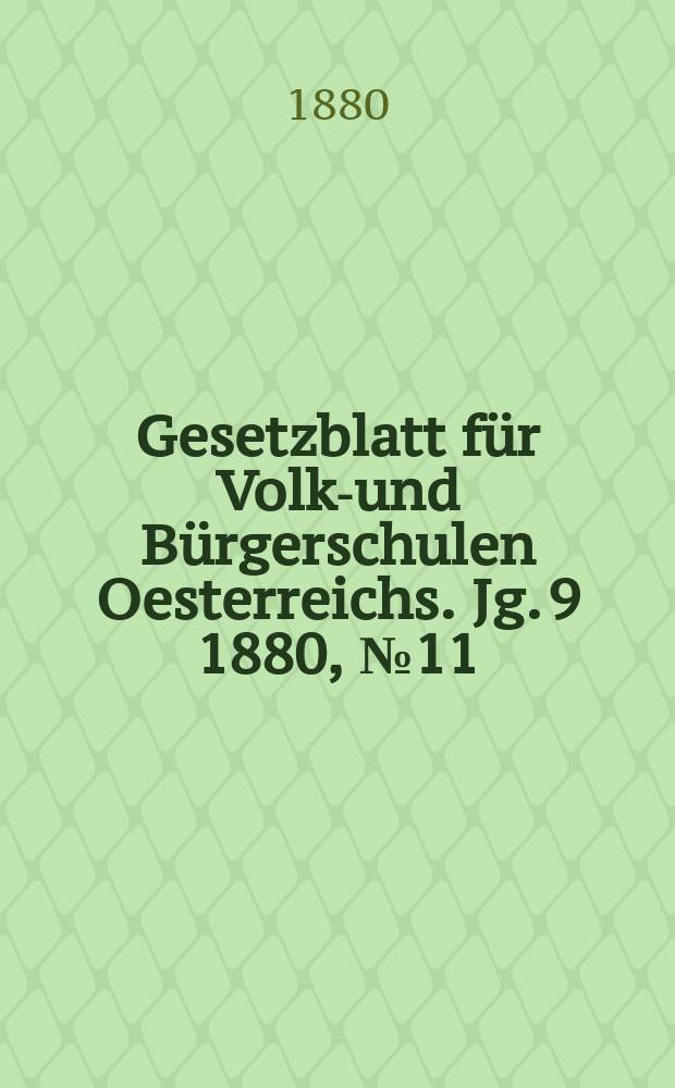 Gesetzblatt für Volks- und Bürgerschulen Oesterreichs. Jg. 9 1880, № 11