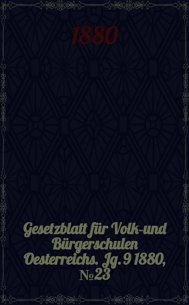 Gesetzblatt für Volks- und Bürgerschulen Oesterreichs. Jg. 9 1880, № 23