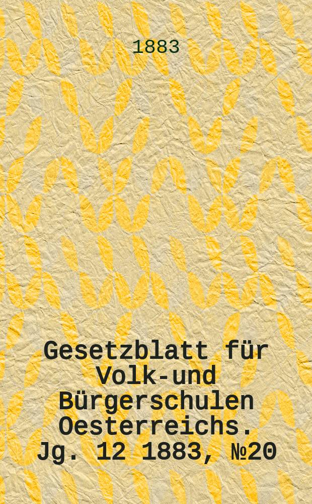 Gesetzblatt für Volks- und Bürgerschulen Oesterreichs. Jg. 12 1883, № 20