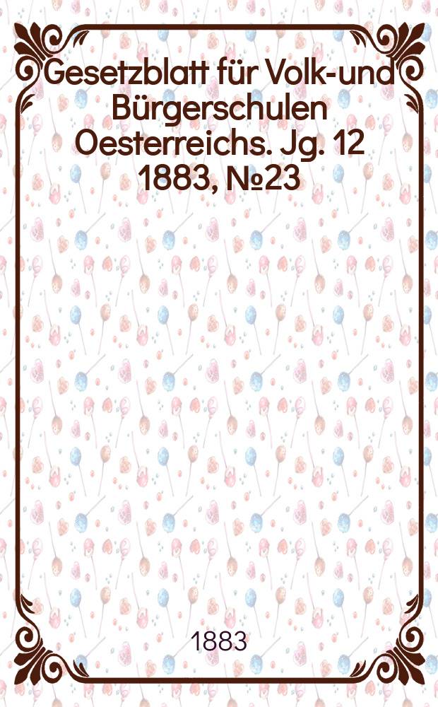 Gesetzblatt für Volks- und Bürgerschulen Oesterreichs. Jg. 12 1883, № 23