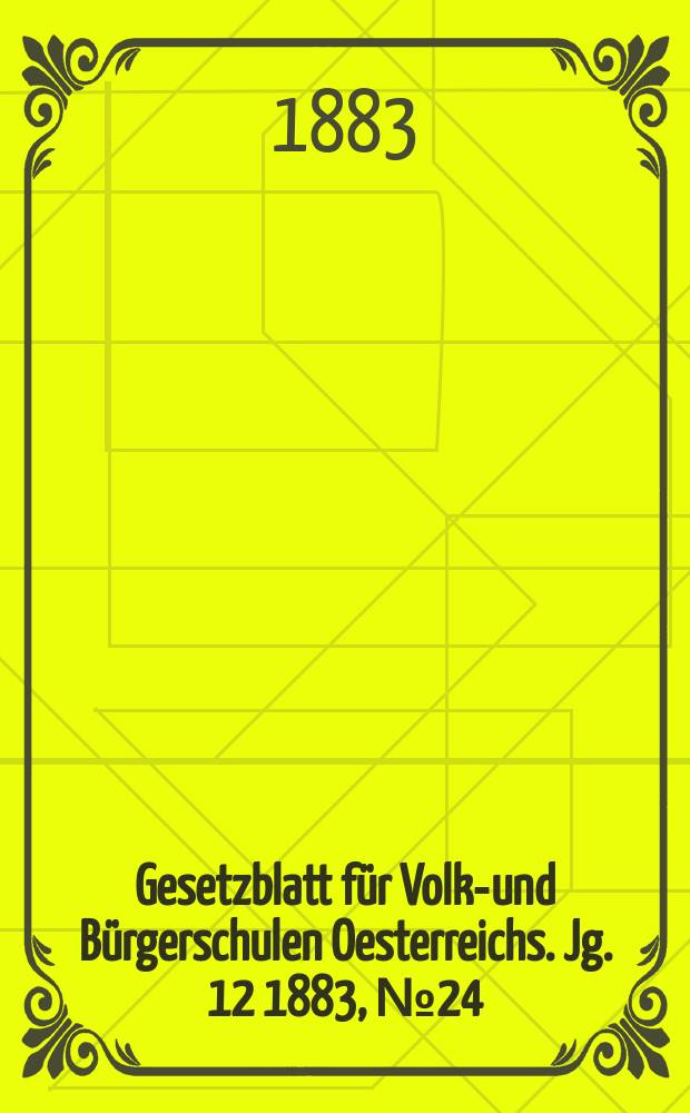Gesetzblatt für Volks- und Bürgerschulen Oesterreichs. Jg. 12 1883, № 24