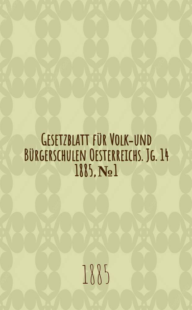 Gesetzblatt für Volks- und Bürgerschulen Oesterreichs. Jg. 14 1885, № 1