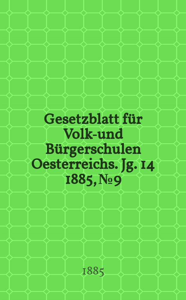 Gesetzblatt für Volks- und Bürgerschulen Oesterreichs. Jg. 14 1885, № 9