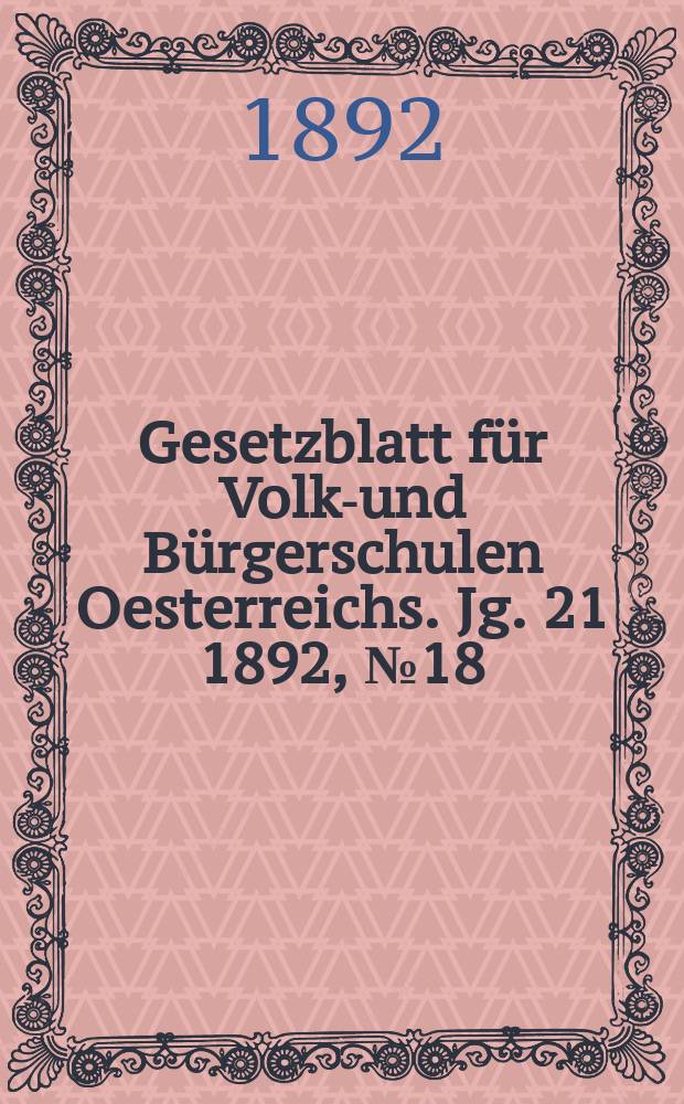 Gesetzblatt für Volks- und Bürgerschulen Oesterreichs. Jg. 21 1892, № 18