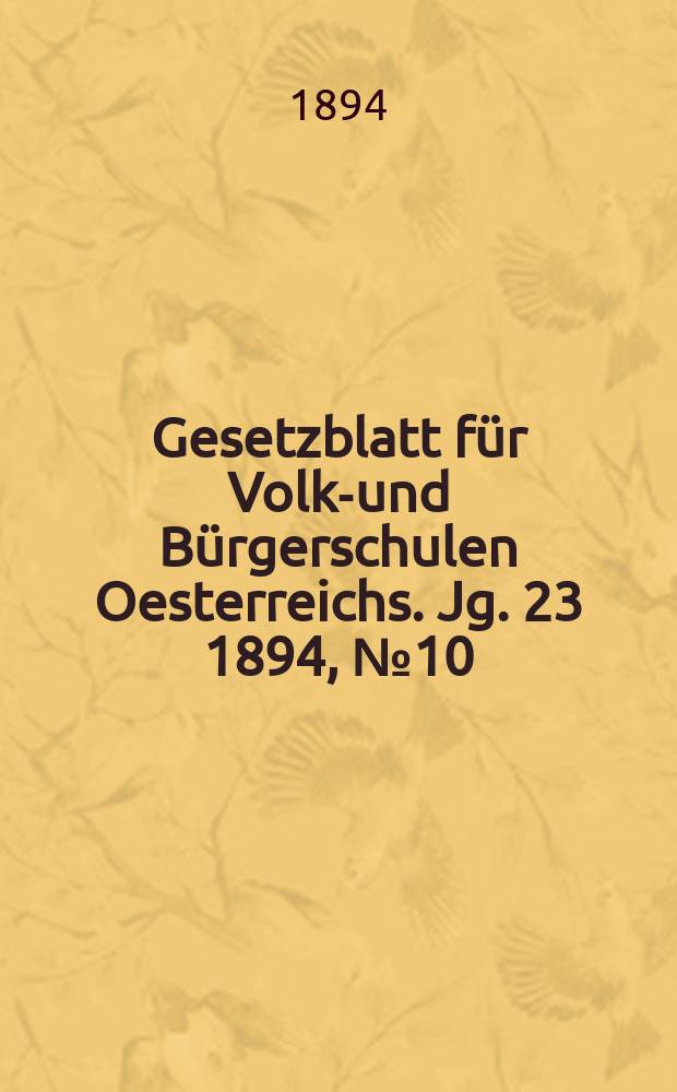 Gesetzblatt für Volks- und Bürgerschulen Oesterreichs. Jg. 23 1894, № 10