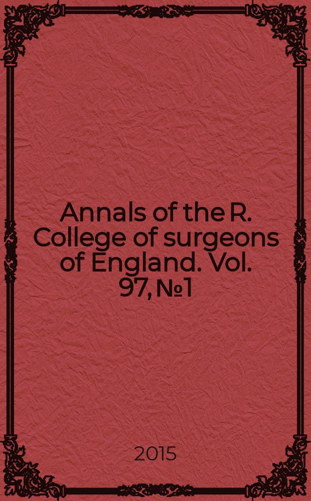 Annals of the R. College of surgeons of England. Vol. 97, № 1