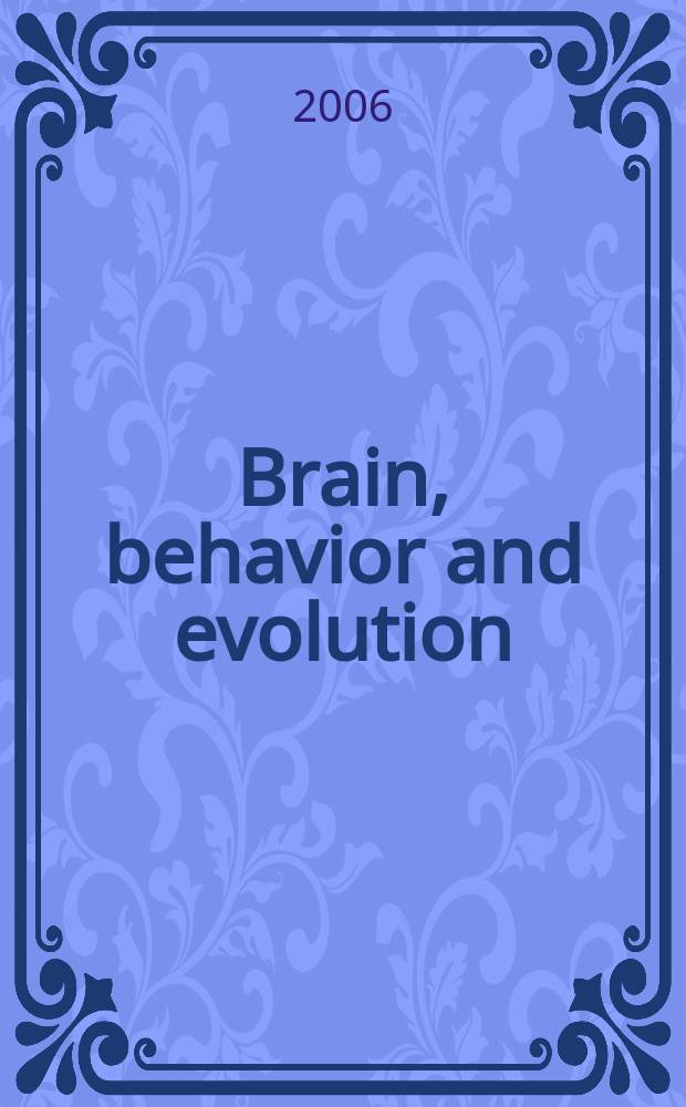 Brain, behavior and evolution : Offic. organ of the J.B. Johnston club. Vol. 68, № 1