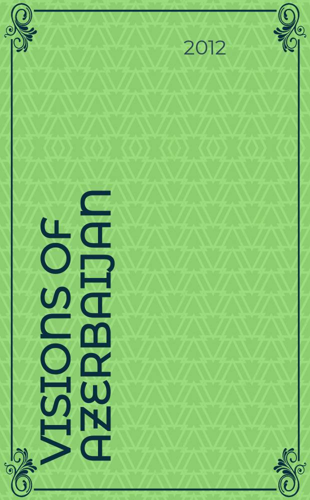 Visions of Azerbaijan : quarterly independent publication. 2012, Jan./Febr.