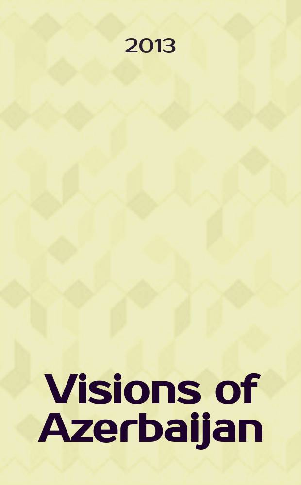 Visions of Azerbaijan : quarterly independent publication. 2013, Jul./Aug.