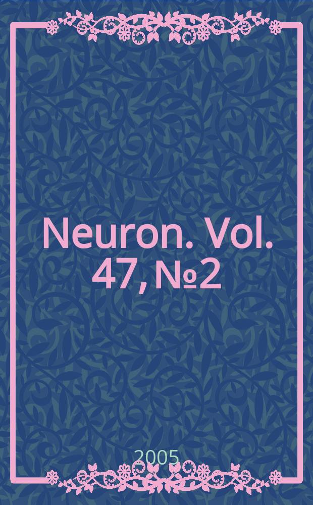 Neuron. Vol. 47, № 2