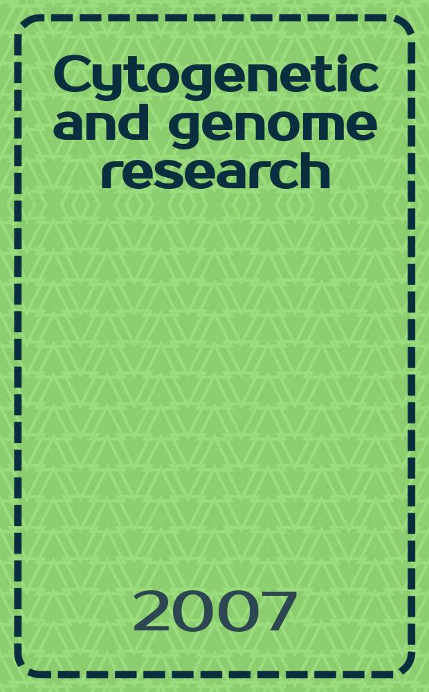 Cytogenetic and genome research : Found. 1962 as Cytogenetics. Vol. 118, № 1