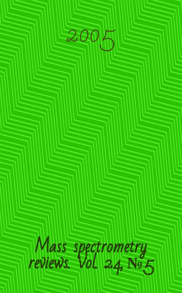 Mass spectrometry reviews. Vol. 24, № 5