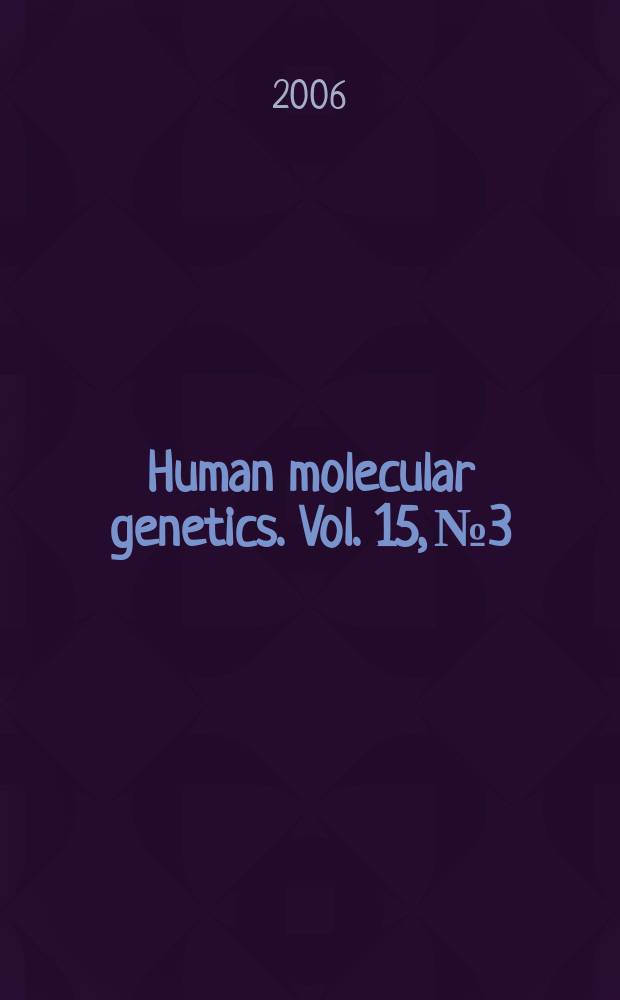 Human molecular genetics. Vol. 15, № 3