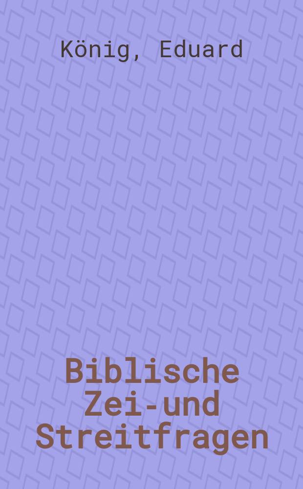 Biblische Zeit- und Streitfragen : zur Aufklärung der Gebildeten. Ser. 1, H. 9 : Der ältere Prophetismus