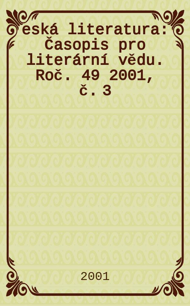 Česká literatura : Časopis pro literární vědu. Roč. 49 2001, č. 3