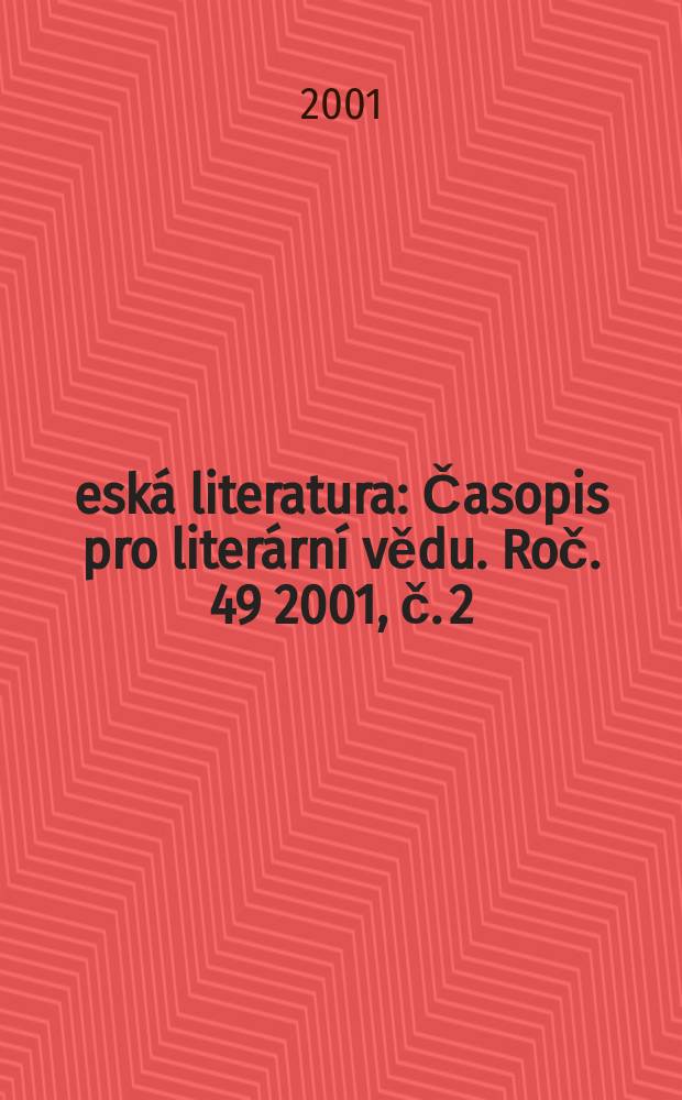 Česká literatura : Časopis pro literární vědu. Roč. 49 2001, č. 2