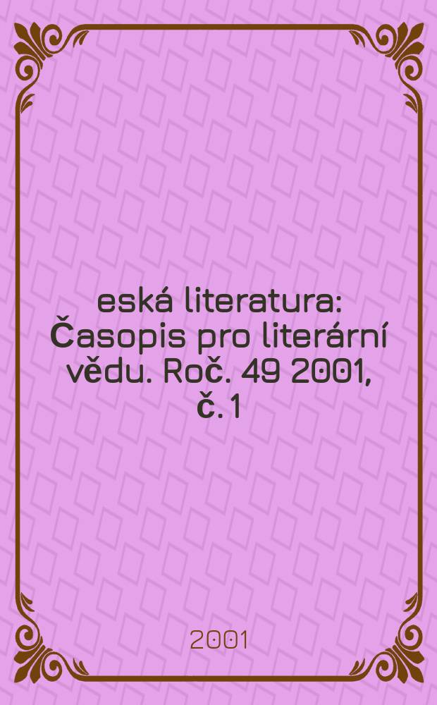 Česká literatura : Časopis pro literární vědu. Roč. 49 2001, č. 1