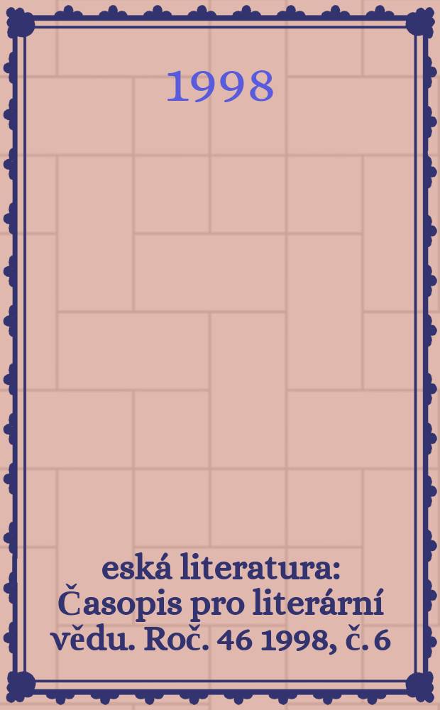 Česká literatura : Časopis pro literární vědu. Roč. 46 1998, č. 6