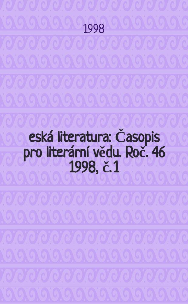 Česká literatura : Časopis pro literární vědu. Roč. 46 1998, č. 1