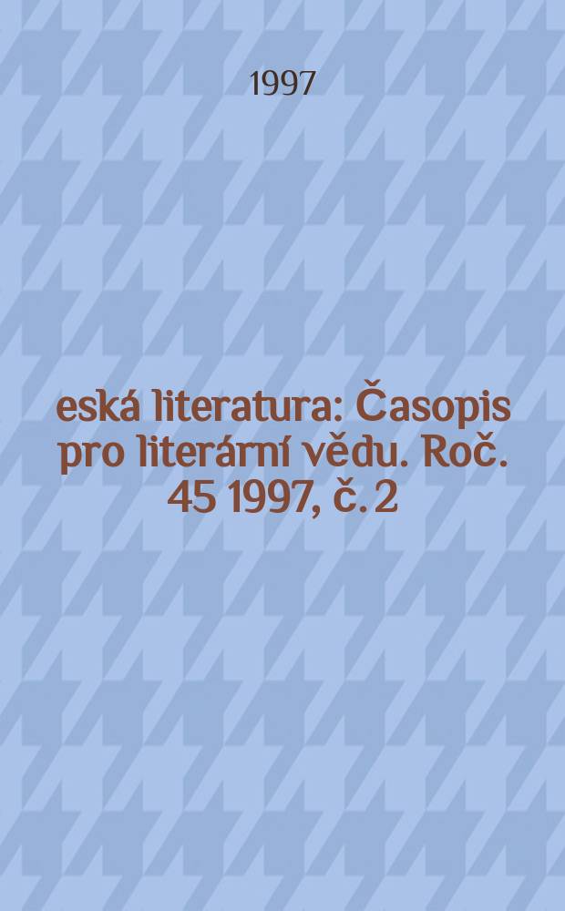 Česká literatura : Časopis pro literární vědu. Roč. 45 1997, č. 2