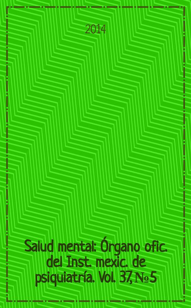 Salud mental : Órgano ofic. del Inst. mexic. de psiquiatría. Vol. 37, № 5